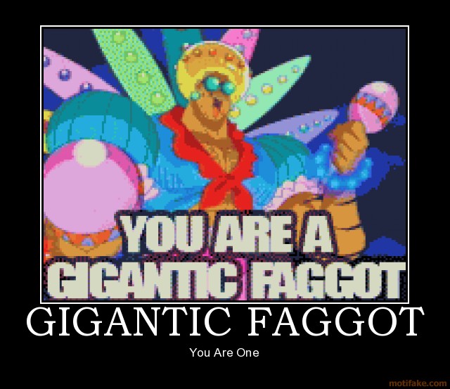gigantic-faggot-demotivational-poster-1212653473-gif.jpeg